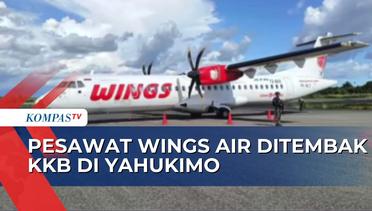 KKB Papua Tembak Pesawat Wings Air di Yahukimo Hingga Tembus ke Kabin, 1 Penumpang Terluka!