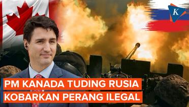 Tak Kunjung Berakhir, PM Kanada Sebut Rusia Terus Lancarkan Perang Ilegal ke Ukraina
