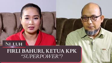 Firli Bahuri, Ketua Kpk Superpower? |NILUH