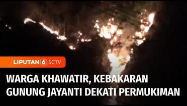 Kebakaran Lahan di Gunung Jayanti Mulai Dekati Permukiman, Resahkan Warga | Liputan 6