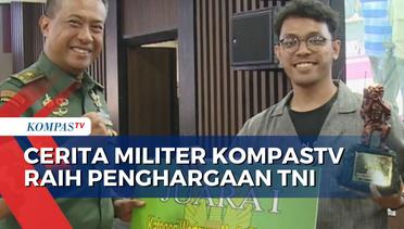 Begini Cerita Militer KompasTV Raih Penghargaan TNI