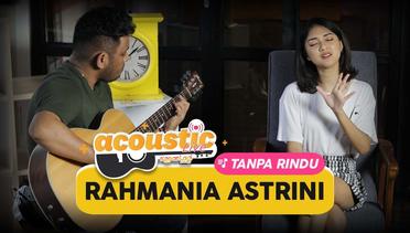 Rahmania Astrini, Tanpa Rindu Acoustic Live