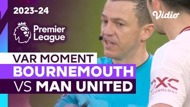 Momen VAR | Bournemouth vs Man United | Premier League 2023/24
