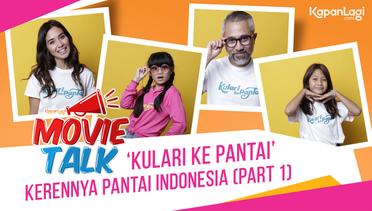 #MovieTalk Kulari ke Pantai - Kerennya Pantai Indonesia! (Part 1)
