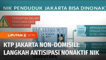 Pemilik KTP Jakarta Non-Domisili, Harap Siapkan Langkah Antisipasi Nonaktifkan NIK | Liputan 6