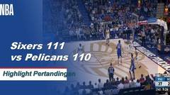 NBA I Cuplikan Pertandingan : Sixers 111 vs Pelicans 110