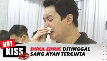 Edric Tjandra Hantarkan Mendiang Sang Ayah Ke Peristirahatan Terakhirnya | Hot Kiss