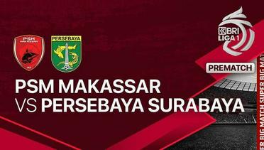Jelang Kick Off Pertandingan - PSM Makassar vs PERSEBAYA Surabaya - BRI LIGA 1
