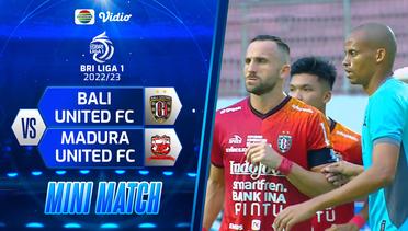 Mini Match - Bali United FC VS Madura United FC | BRI Liga 1 2022/2023