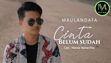MAULANDAFA - Cinta Belum Sudah (Official Music Video) Cipt. Wanda Mahardika