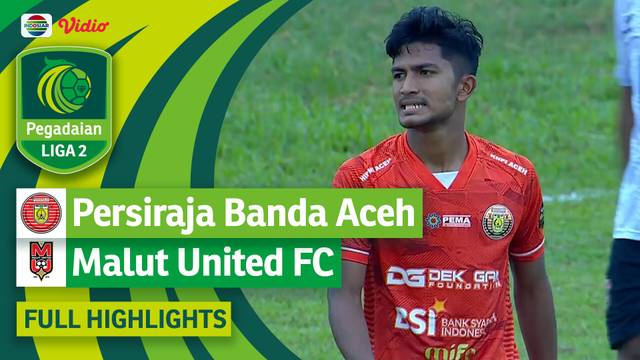 Persiraja Banda Aceh VS Malut United FC - Full Highlights | Pegadaian Liga 2 2023/24