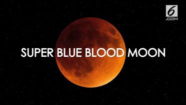 Super Blue Blood Moon, 3 Fenomena 1 Malam