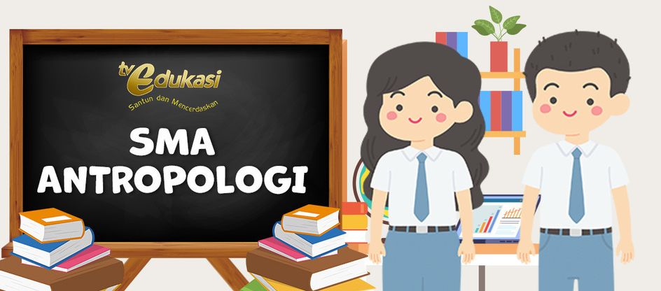 TV Edukasi - SMA Antropologi