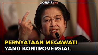 Megawati Kembali Jadi Sorotan, Ini Sederet Pernyataan Kontroversialnya