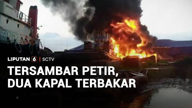 Tersambar Petir, Dua Kapal Terbakar | Liputan 6