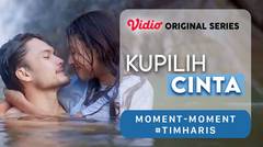 Kupilih Cinta - Vidio Original Series | Moment-Moment #TimHaris