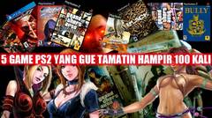 5 GAME PS2 YANG GUA TAMATIN HAMPIR 100 KALI!!!