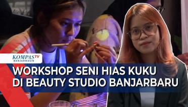 Peminat Nail Art Meningkat, Beauty Studio Ini Buka Workshop Hias Kuku di Banjarbaru