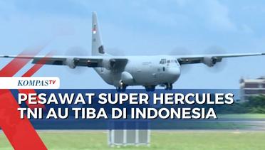 Pesawat Super Hercules Pertama Tiba di Indonesia untuk Perkuat TNI AU