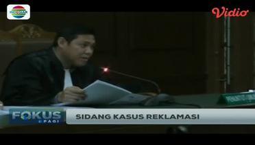 Sidang Perdana M. Sanusi, Kasus Reklamasi Jakarta - Fokus Pagi