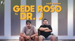 GEDE ROSO (ROCK VERSION) - dr. J (OFFICIAL LYRICS VIDEO)