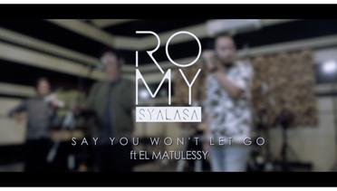 Romy feat El Matulessy - Say You Won't Let Go (Reunion Session)