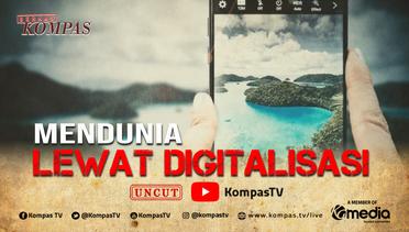 [FULL] Indonesia Mendunia Lewat Digitalisasi | BERKAS KOMPAS