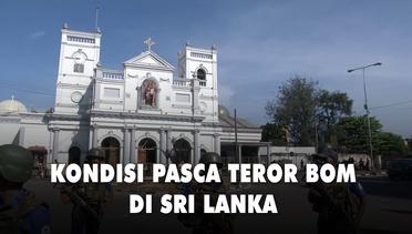 Kondisi Pasca Teror Bom di Sri Lanka, Korban Tewas 290 Orang