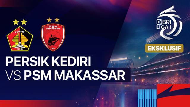 Persik Kediri vs PSM Makassar - Full Match | BRI Liga 1 2024/25