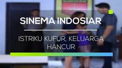 Sinema Indosiar - Istriku Kufur, Keluarga Hancur