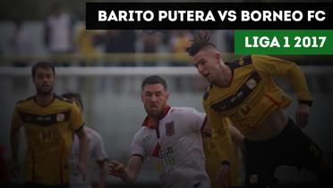 Highlights Liga 1 2017, Barito Putera vs Borneo FC 2-1
