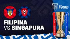 Full Match - Filipina vs Singapura | AFF Suzuki Cup 2020