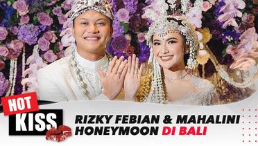 Keseruan Rizky Febian dan Mahalini Honeymoon Di Bali | Hot Kiss
