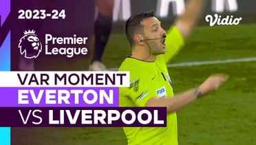 Momen VAR | Everton vs Liverpool | Premier League 2023/24