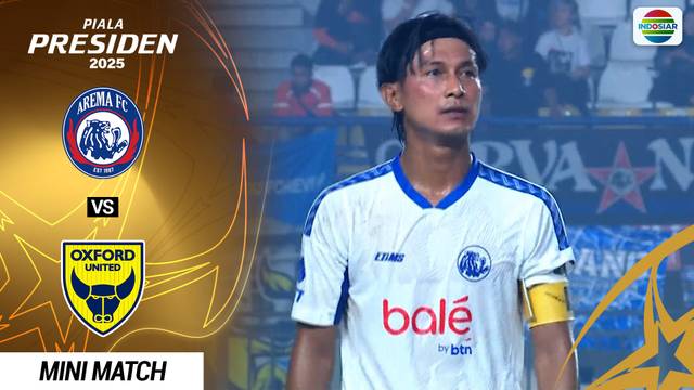 Arema FC vs Oxford United FC - Mini Match | Piala Presiden 2025