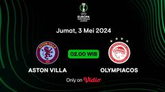 Jadwal Pertandingan | Aston Villa vs Olympiacos - 3 Mei 2024, 02:00 WIB | UEFA Europa Conference League 2023/24