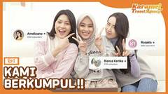 [KARAMEL TRAVEL AGENCY] EP. 1 TIGA UNNIES BERKUMPUL UNTUK TRIP BARENG!