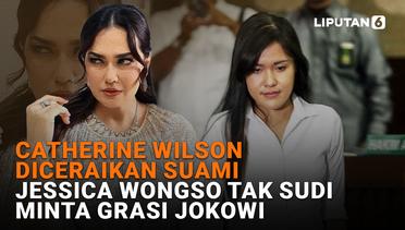 Catherine Wilson Diceraikan Suami, Jessica Wongso Tak Sudi Minta Grasi Jokowi