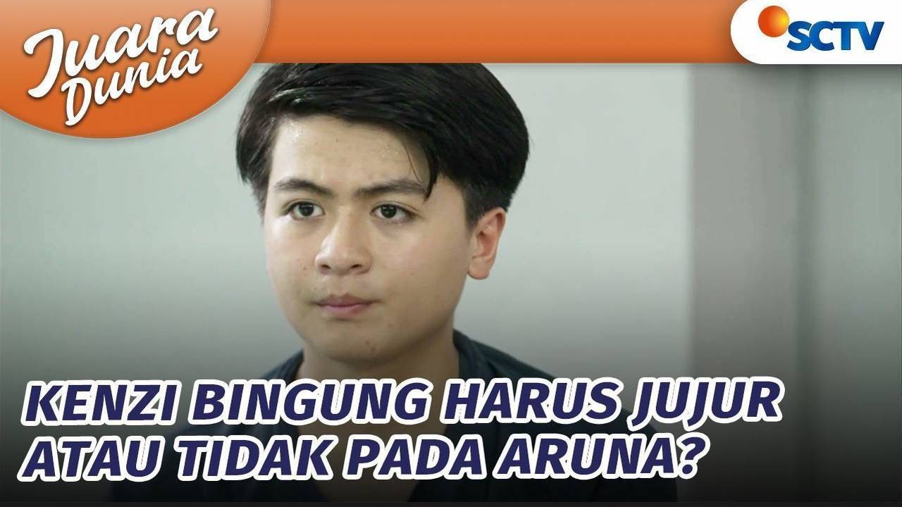 Kenzi Jujur ke Aruna Kalau Kenzo Sudah Meninggal? | Juara Dunia - Episode 3