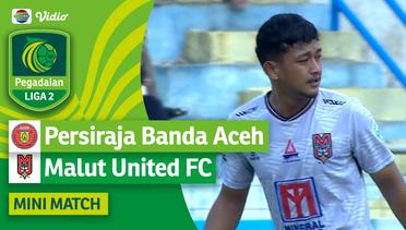 Persiraja Banda Aceh VS Malut United FC - Mini Match | Pegadaian Liga 2 2023/24