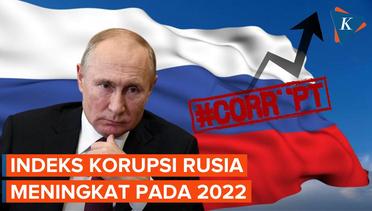 Indeks Korupsi Rusia di Tahun 2022 Meningkat, Ada Apa?