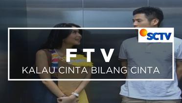 FTV SCTV - Kalau Cinta Bilang Cinta