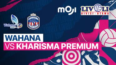 Full Match  | Wahana vs Kharisma Premium | Livoli Divisi Utama Putri 2022