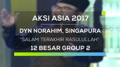 Dyn Norahim, Singapura - Salam Terakhir Rasulullah SAW (Aksi Asia - Top 12 Group 2)