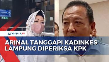 Kadinkes Lampung Kembali Diperiksa KPK, Arinal Djunaedi: Jangan Suudzon