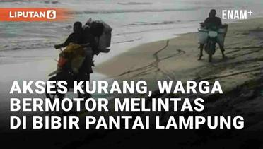 Viral Pemotor Nekat Melintas di Bibir Pantai Lampung Akibat Medan Jalan Sulit