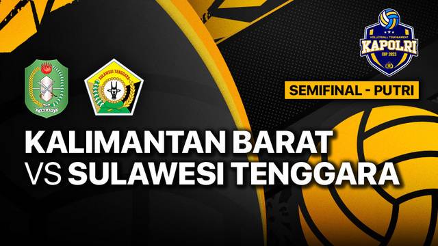 Full Match | Semifinal Putri: Kalimantan Barat vs Sulawesi Tenggara | Piala Kapolri 2023