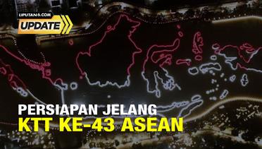 Liputan6 Update: Persiapan Jelang KTT Ke-43 ASEAN