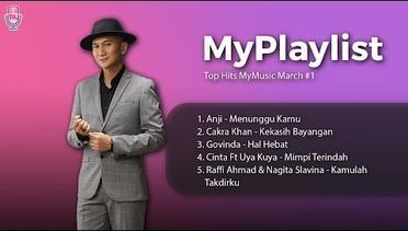 Top Hits MyMusic March #1 // Anji, Cakra Khan, Govinda, Cinta, Uya KUya, Raffi Ahmad, Nagita Slavina