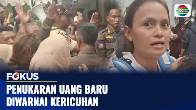 Penukaran Uang Baru Diwarnai Kericuhan | Fokus